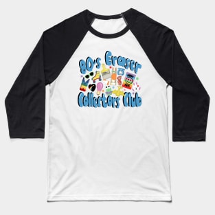 80’s eraser collectors club Baseball T-Shirt